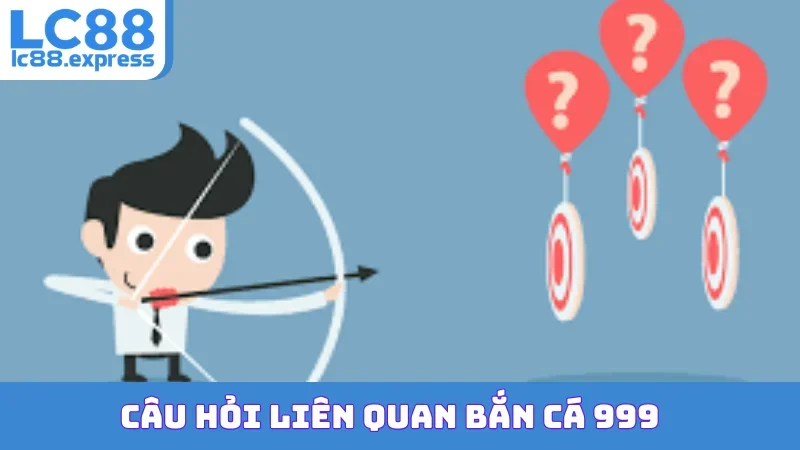 Câu hỏi liên quan Bắn Cá 999