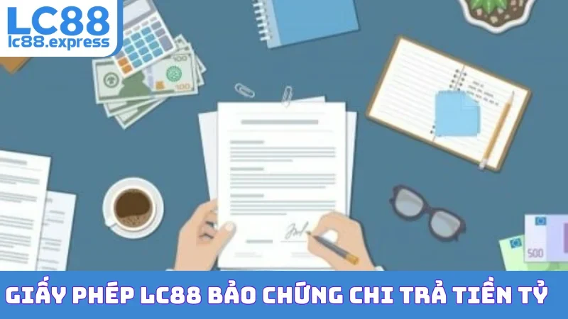 Giấy phép LC88 bảo chứng chi trả tiền tỷ