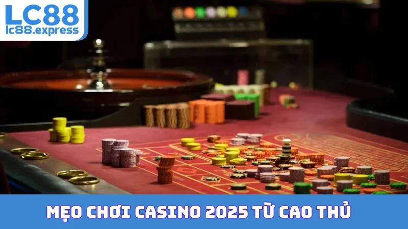 Mẹo Chơi Casino 2025